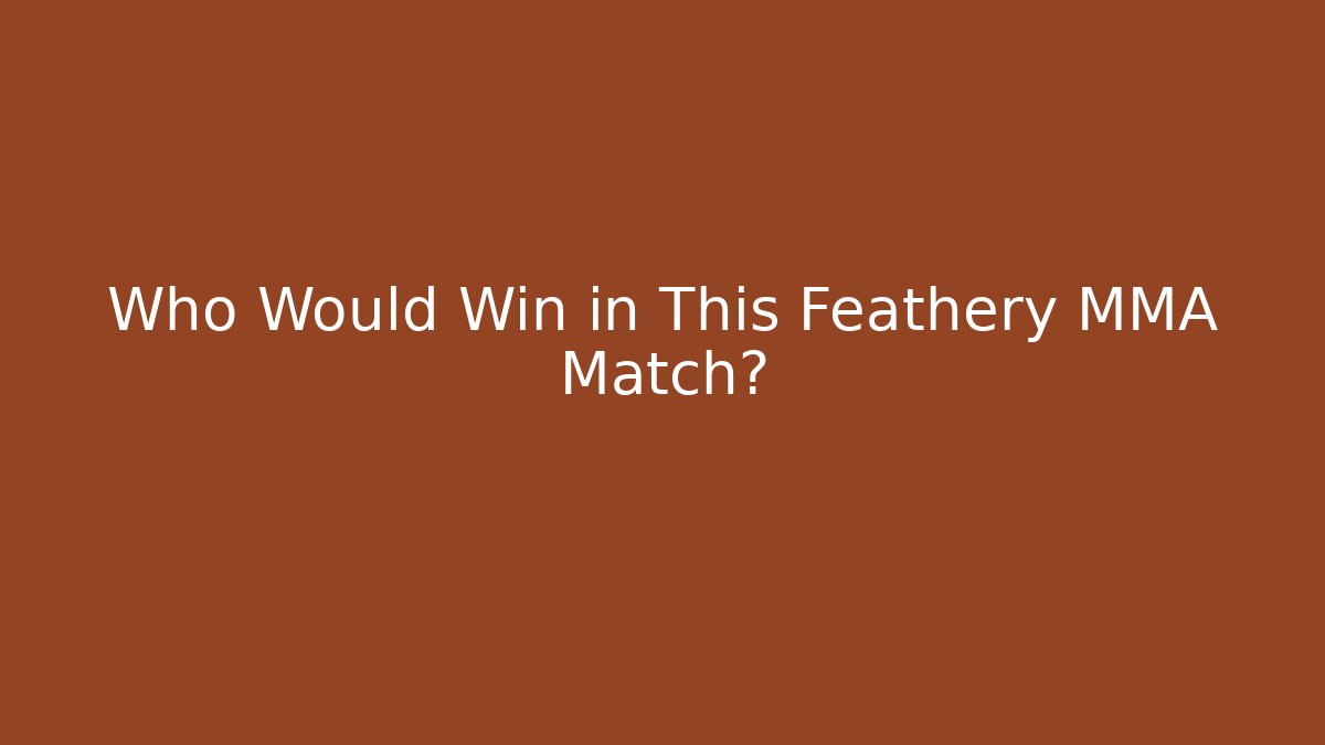 Who Would Win in This Feathery MMA Match?