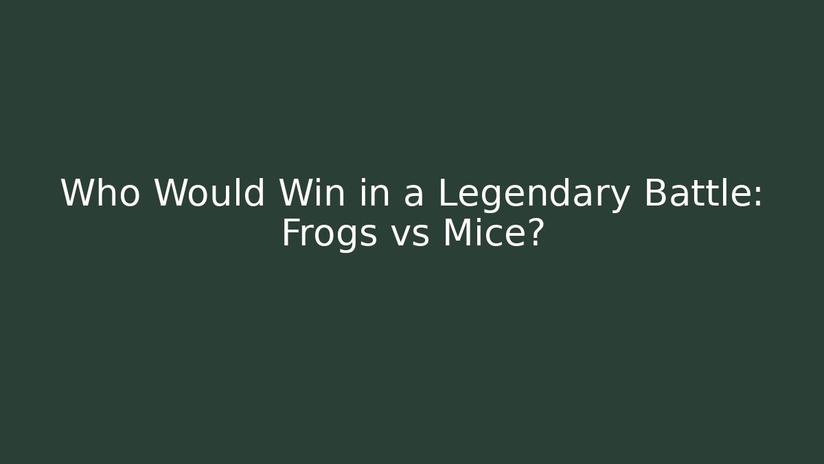 Who Would Win in a Legendary Battle: Frogs vs Mice? - Critter Realm
