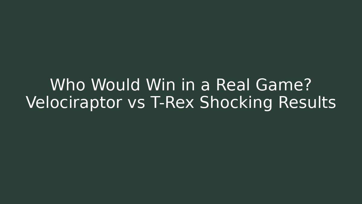 Who Would Win in a Real Game? Velociraptor vs T-Rex Shocking Results