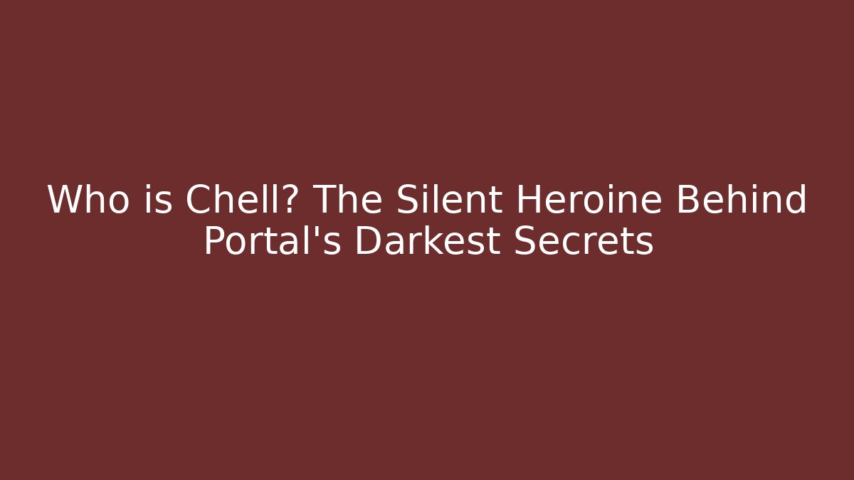 Who is Chell? The Silent Heroine Behind Portal's Darkest Secrets