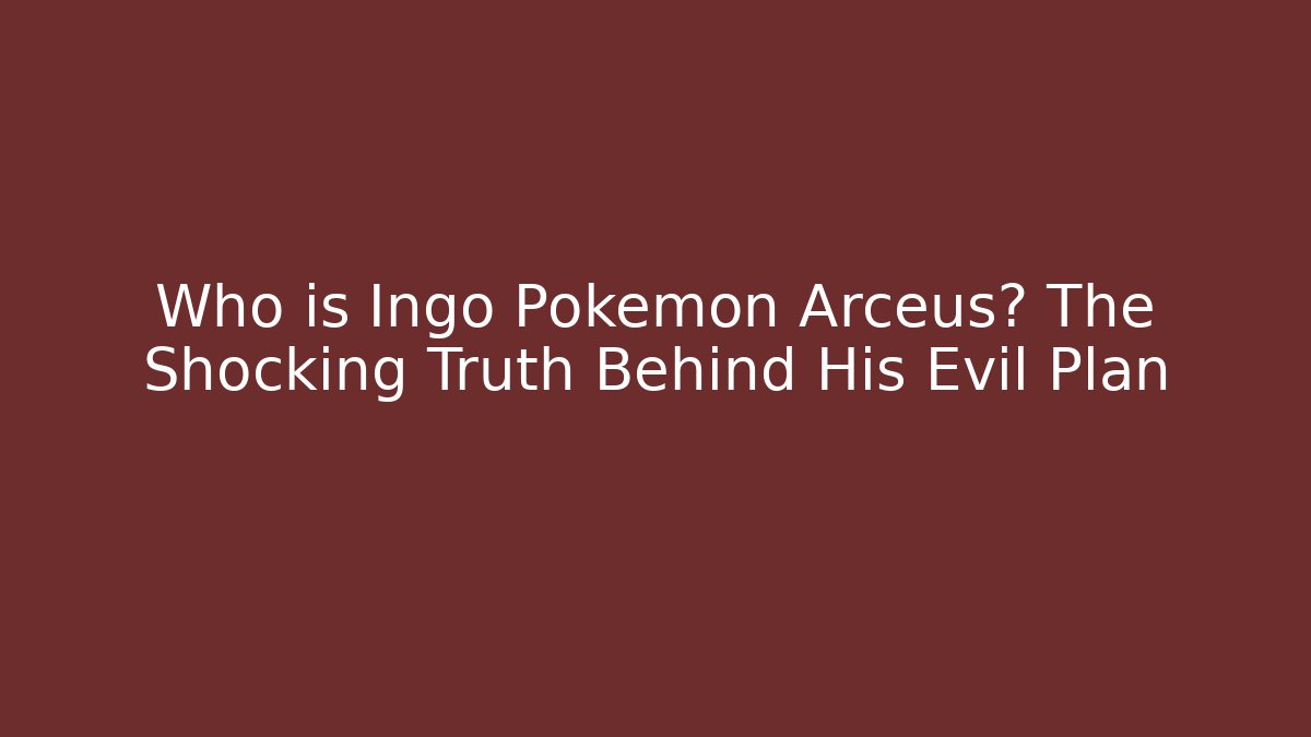 Who is Ingo Pokémon Arceus? The Shocking Truth Behind His Evil Plan