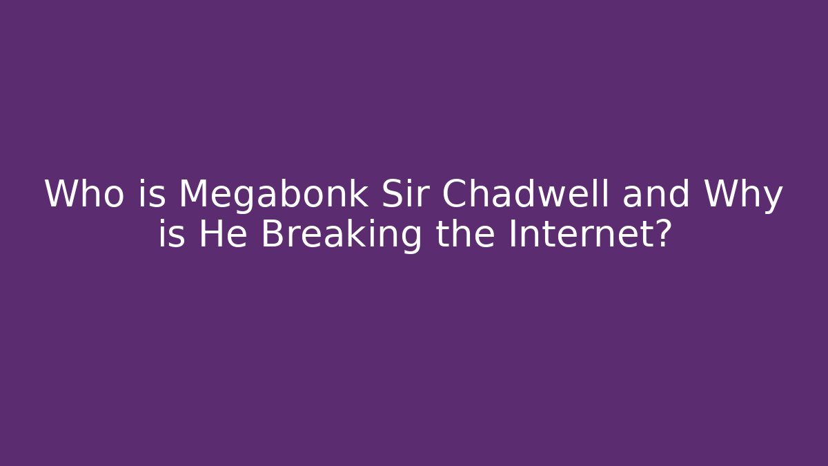 Who is Megabonk Sir Chadwell and Why is He Breaking the Internet? - Critter Realm