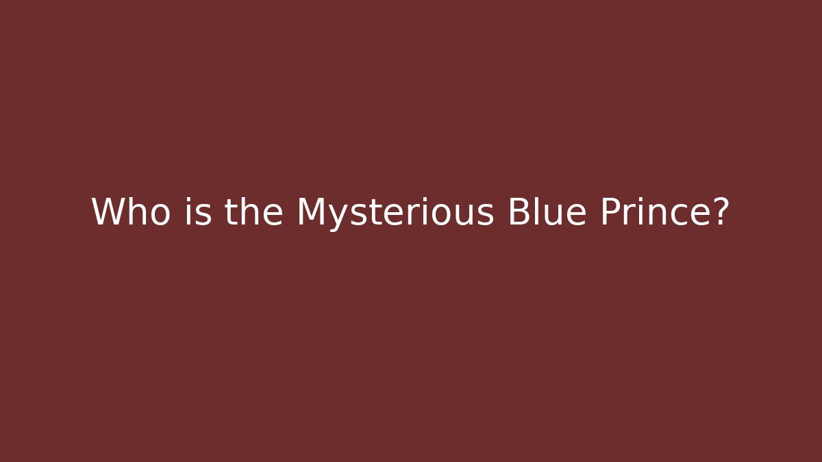 Who is the Mysterious Blue Prince?