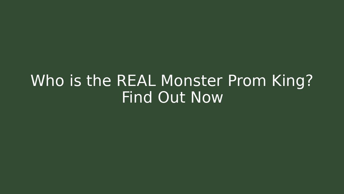Who is the REAL Monster Prom King? Find Out Now
