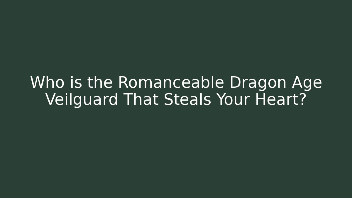 Who is the Romanceable Dragon Age Veilguard That Steals Your Heart?