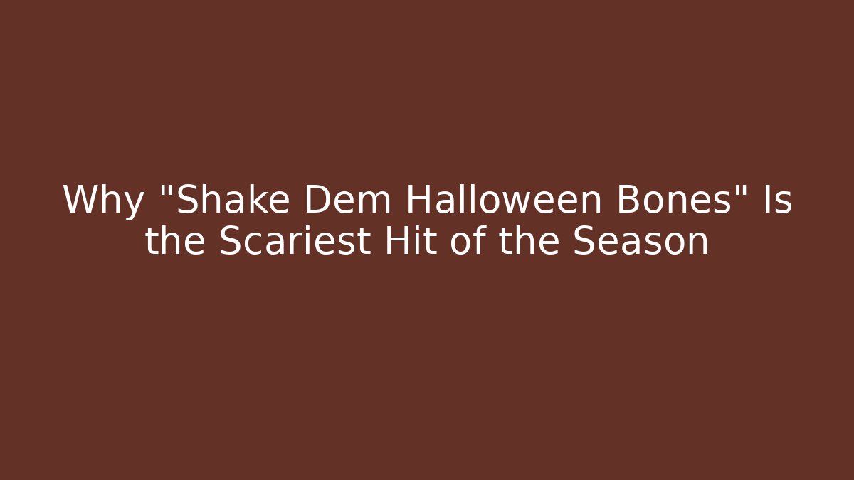Why "Shake Dem Halloween Bones" Is the Scariest Hit of the Season