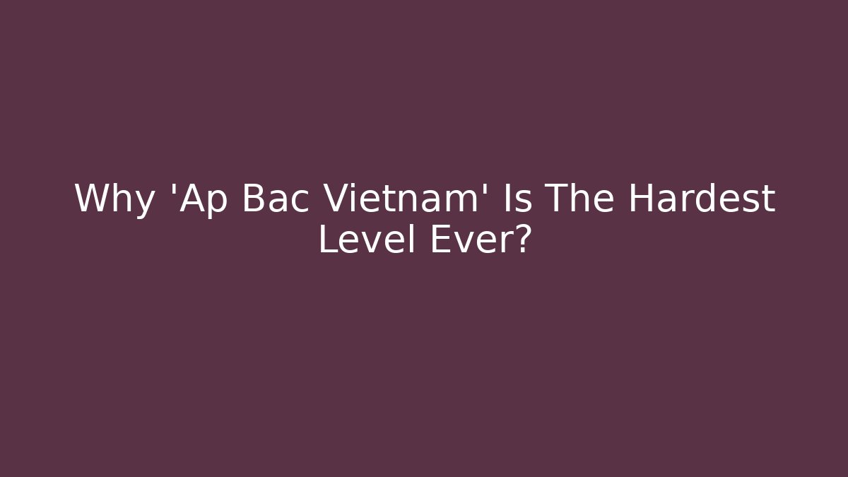 Why 'Ap Bac Vietnam' Is The Hardest Level Ever? - Critter Realm
