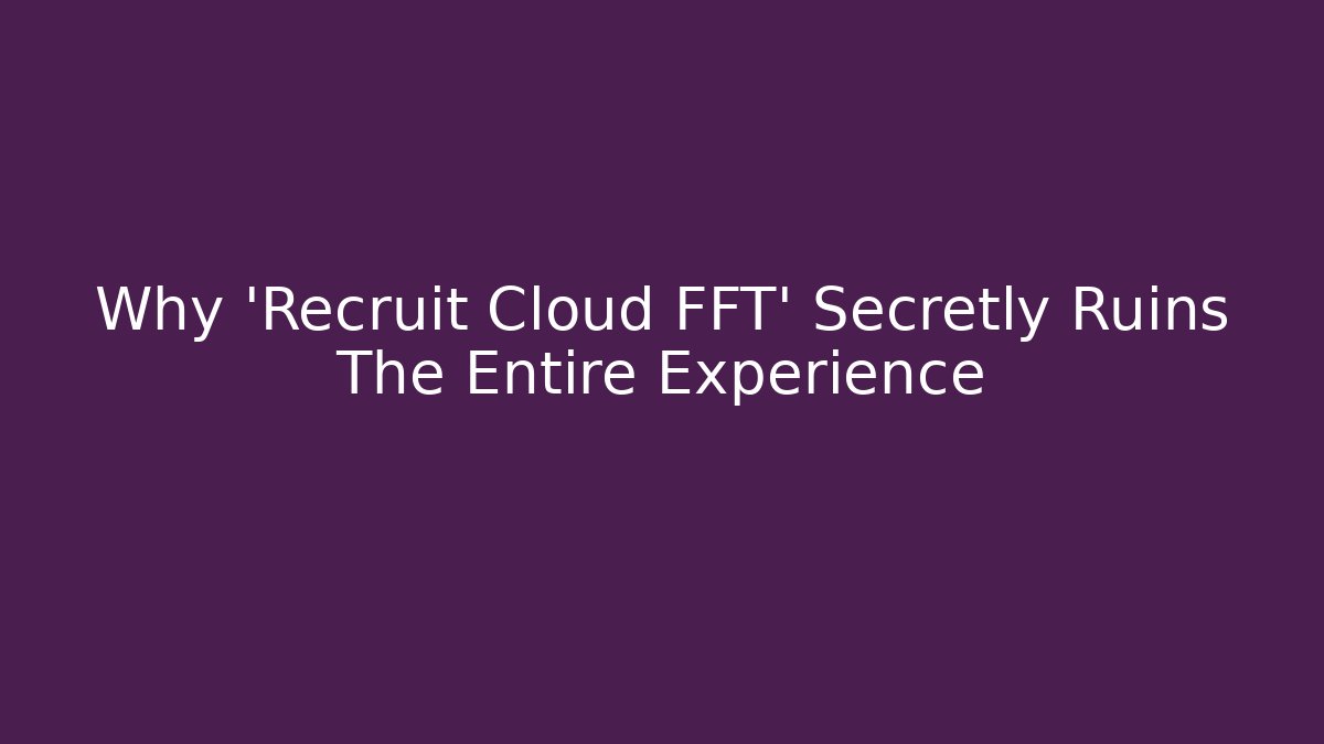Why 'Recruit Cloud FFT' Secretly Ruins The Entire Experience