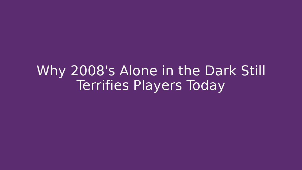Why 2008's Alone in the Dark Still Terrifies Players Today