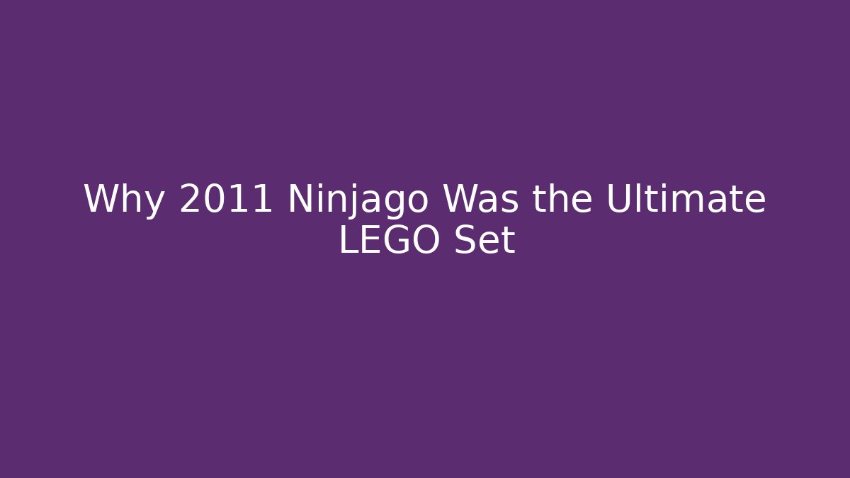 Why 2011 Ninjago Was the Ultimate LEGO Set - Critter Realm