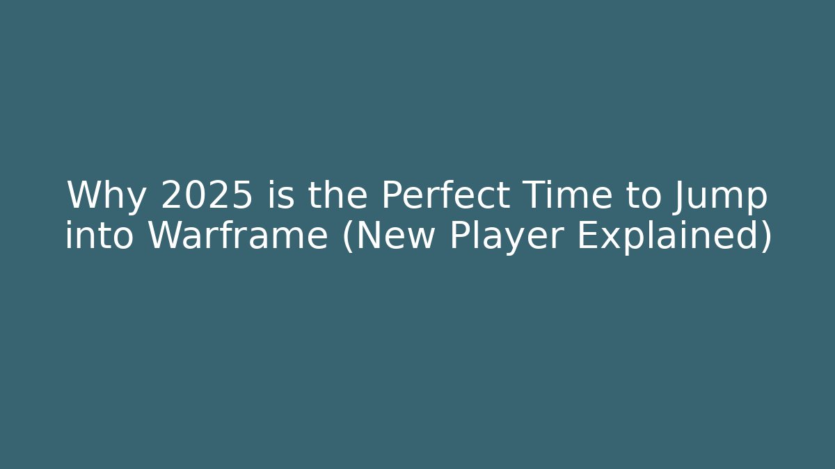 Why 2025 is the Perfect Time to Jump into Warframe (New Player Explained)