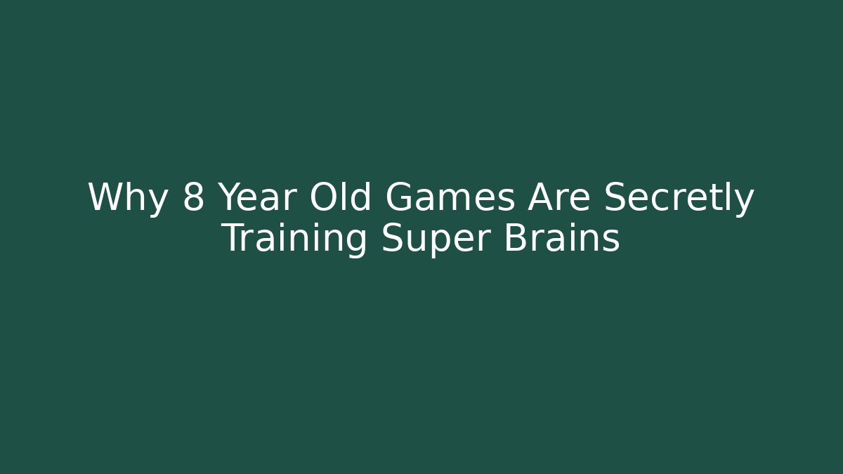 Why 8 Year Old Games Are Secretly Training Super Brains