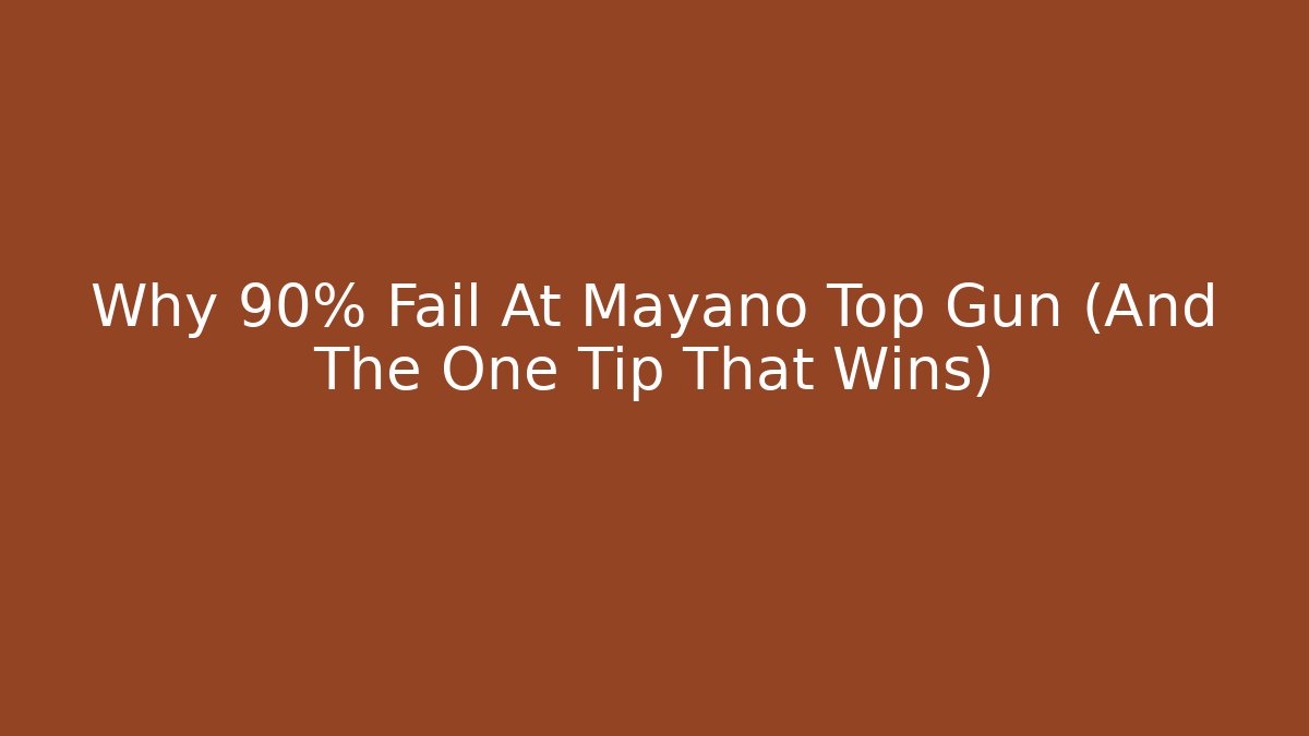 Why 90% Fail At Mayano Top Gun (And The One Tip That Wins)