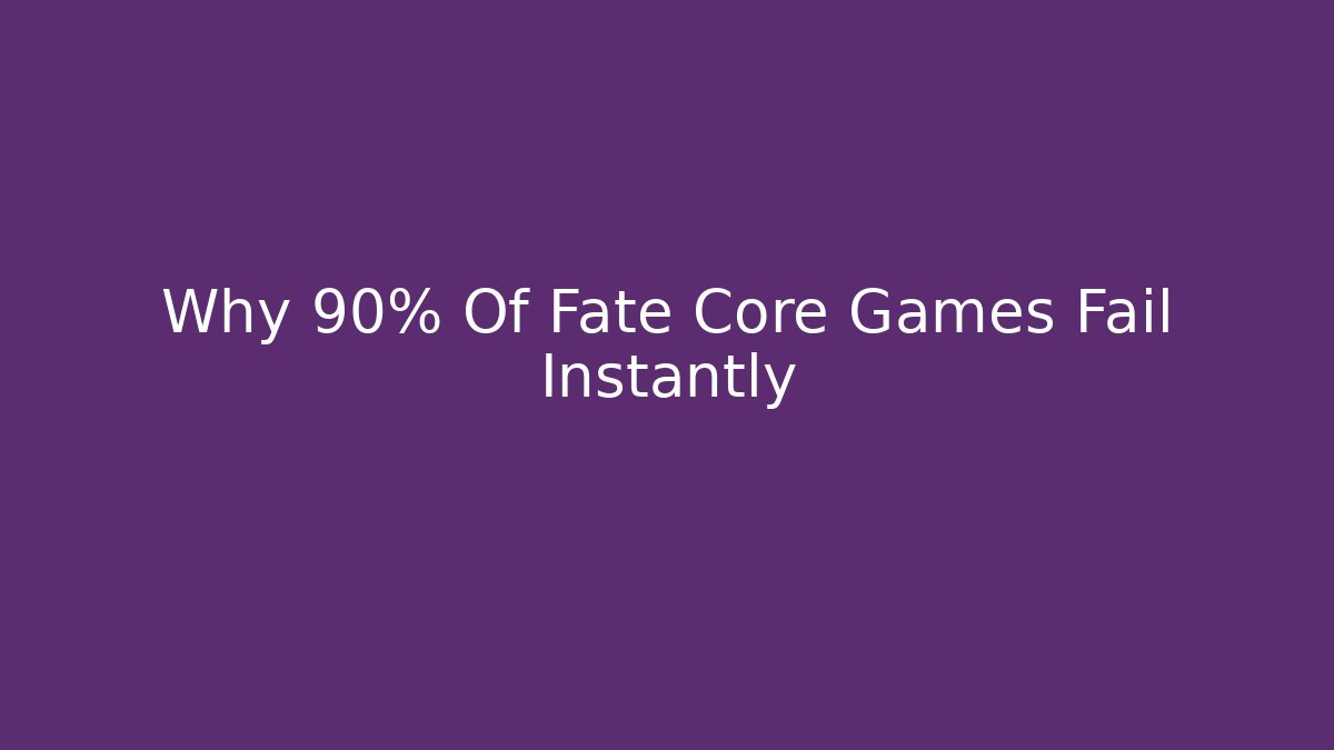 Why 90% Of Fate Core Games Fail Instantly - Critter Realm