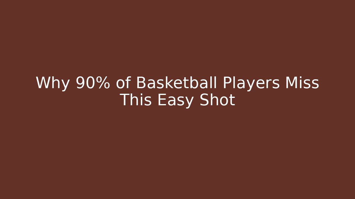 Why 90% of Basketball Players Miss This Easy Shot