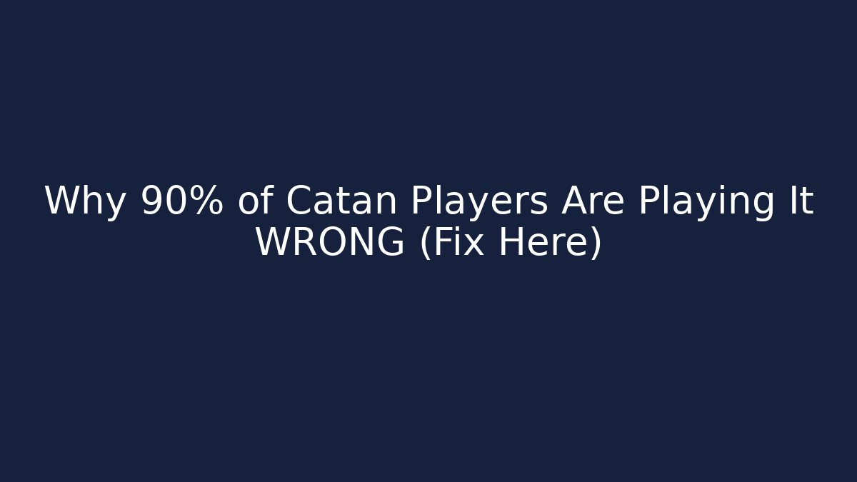 Why 90% of Catan Players Are Playing It WRONG (Fix Here)