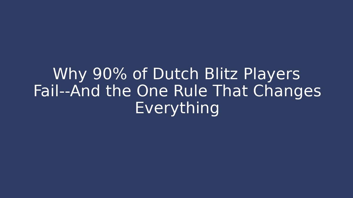 Why 90% of Dutch Blitz Players Fail—And the One Rule That Changes Everything