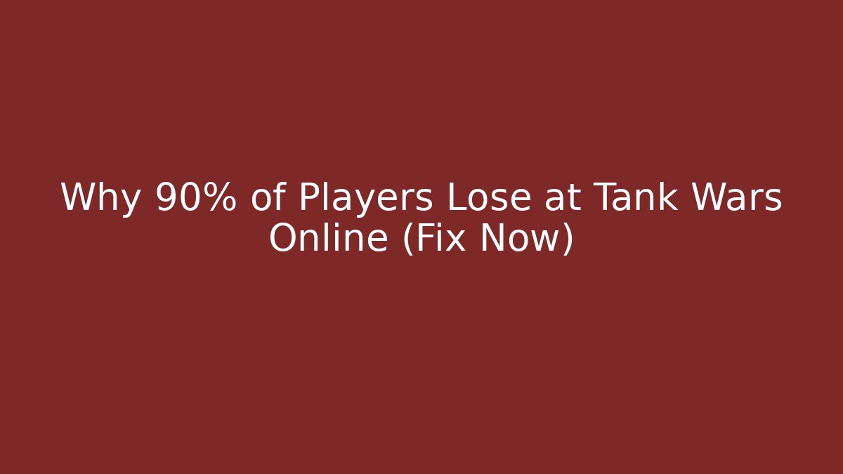 Why 90% of Players Lose at Tank Wars Online (Fix Now)