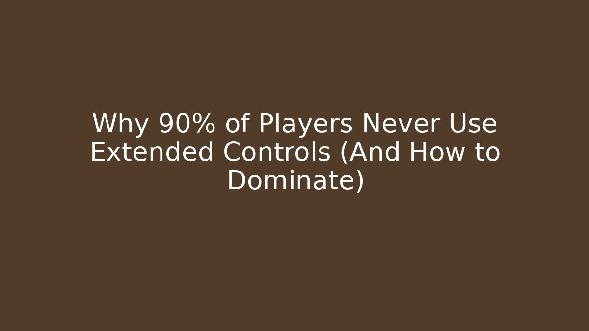 Why 90% of Players Never Use Extended Controls (And How to Dominate) - Critter Realm