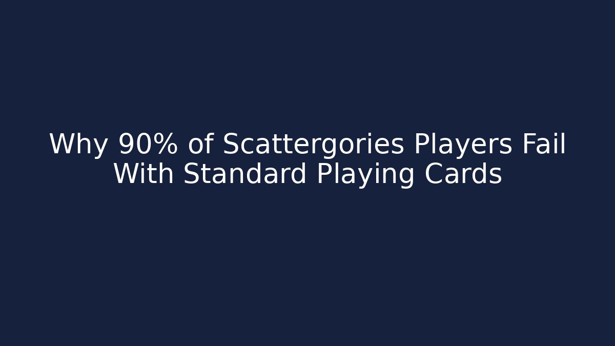 Why 90% of Scattergories Players Fail With Standard Playing Cards