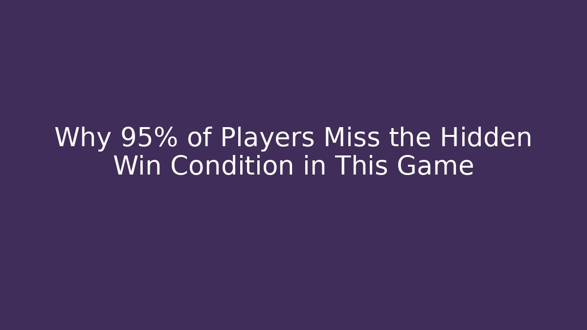 Why 95% of Players Miss the Hidden Win Condition in This Game