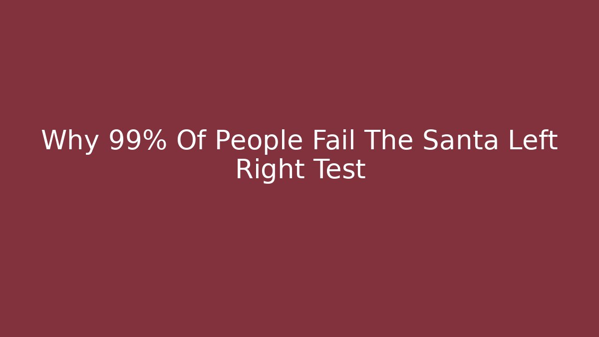 Why 99% Of People Fail The Santa Left Right Test