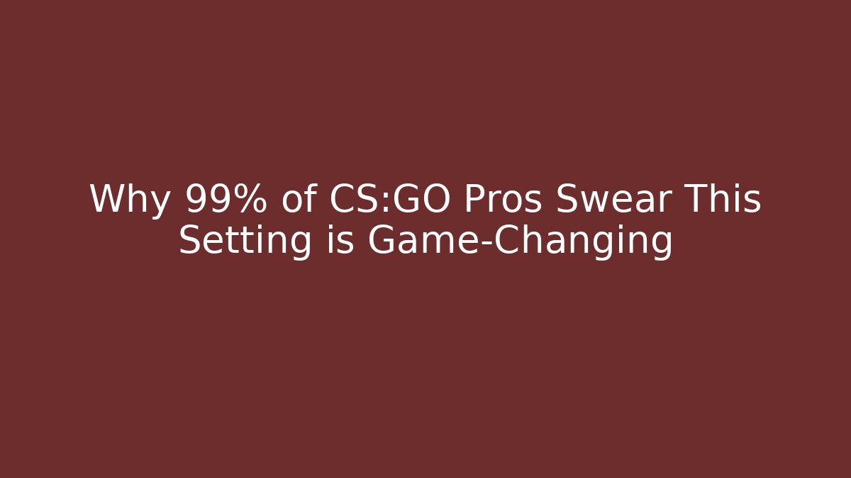Why 99% of CS:GO Pros Swear This Setting is Game-Changing