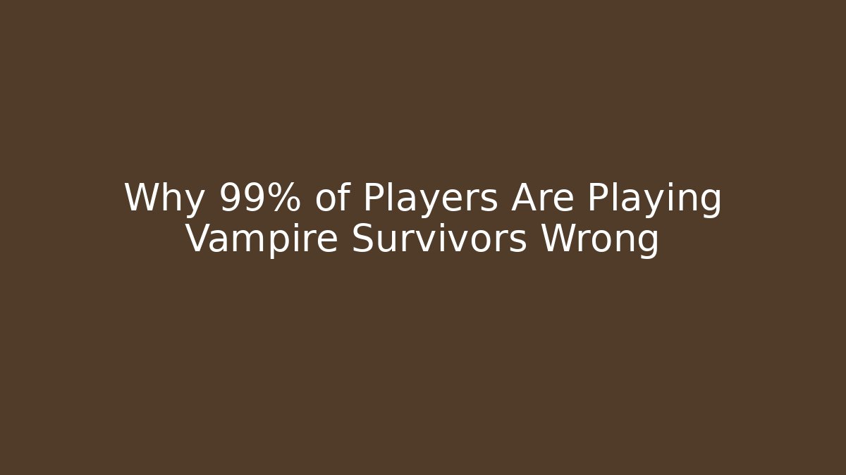 Why 99% of Players Are Playing Vampire Survivors Wrong - Critter Realm