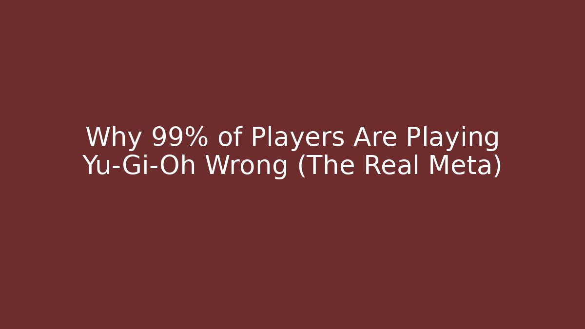 Why 99% of Players Are Playing Yu-Gi-Oh Wrong (The Real Meta)