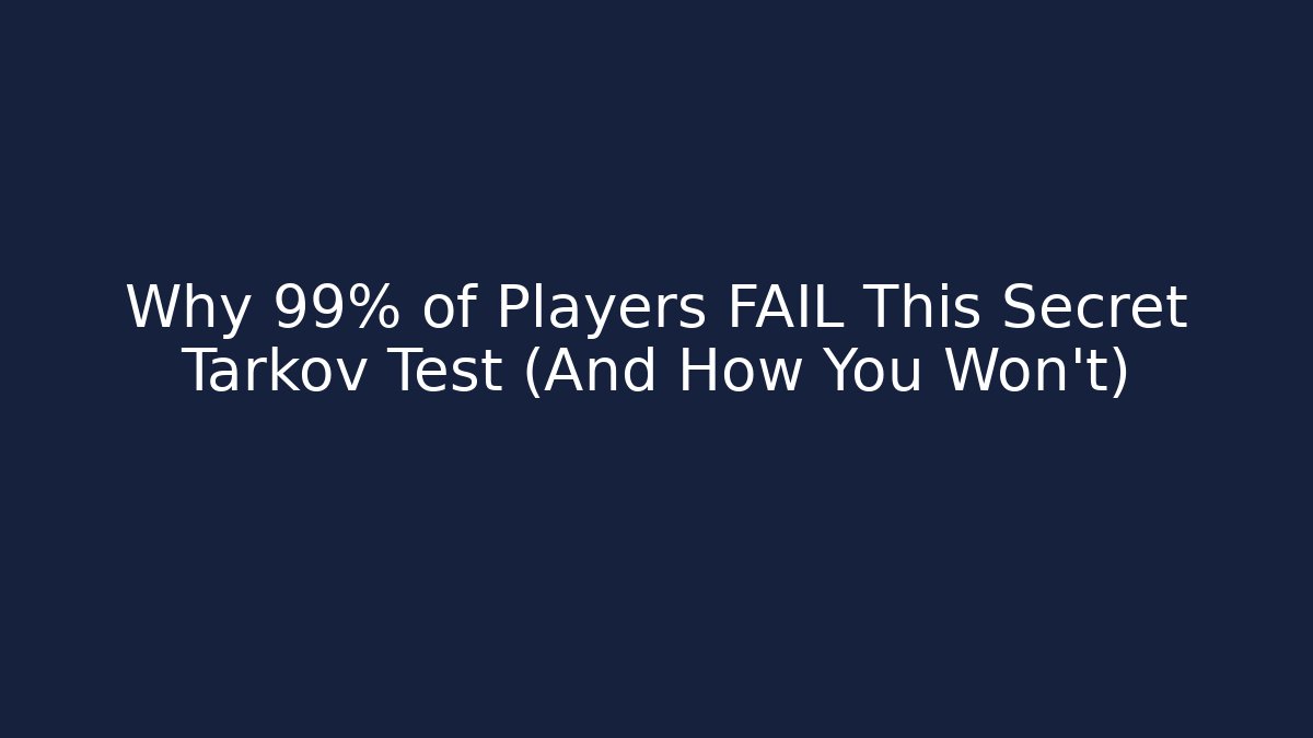 Why 99% of Players FAIL This Secret Tarkov Test (And How You Won't)