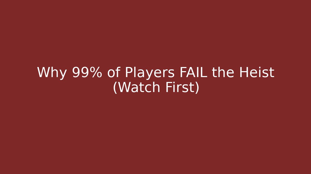 Why 99% of Players FAIL the Heist (Watch First)