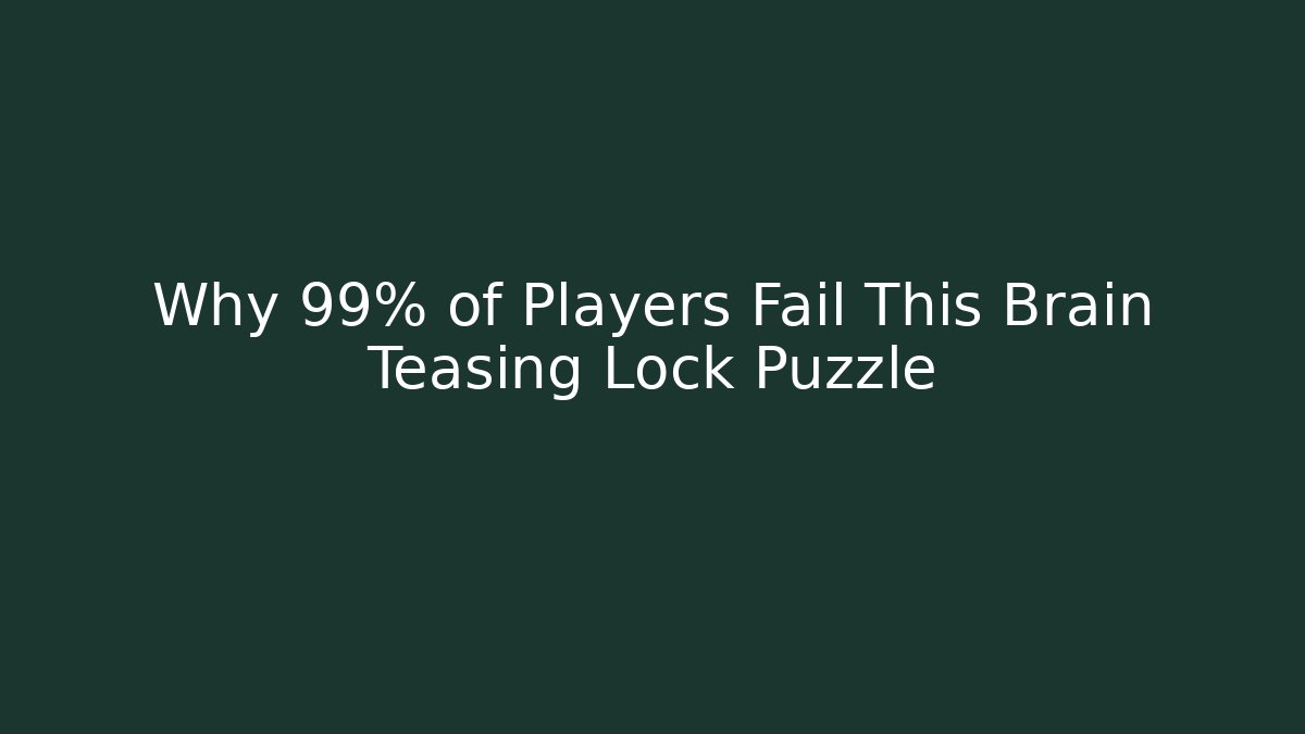 Why 99% of Players Fail This Brain Teasing Lock Puzzle