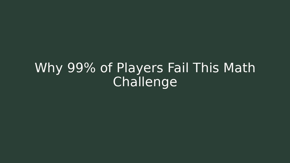 Why 99% of Players Fail This Math Challenge