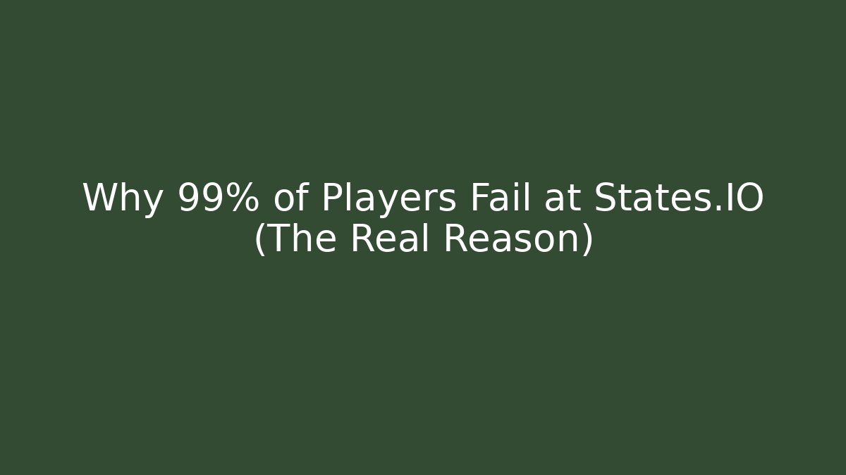 Why 99% of Players Fail at States.IO (The Real Reason)