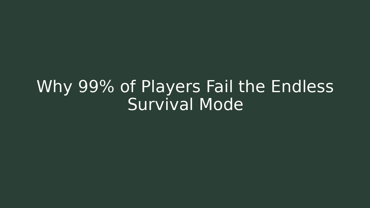 Why 99% of Players Fail the Endless Survival Mode
