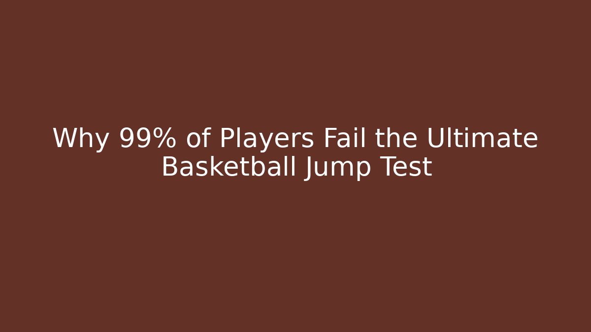 Why 99% of Players Fail the Ultimate Basketball Jump Test - Critter Realm