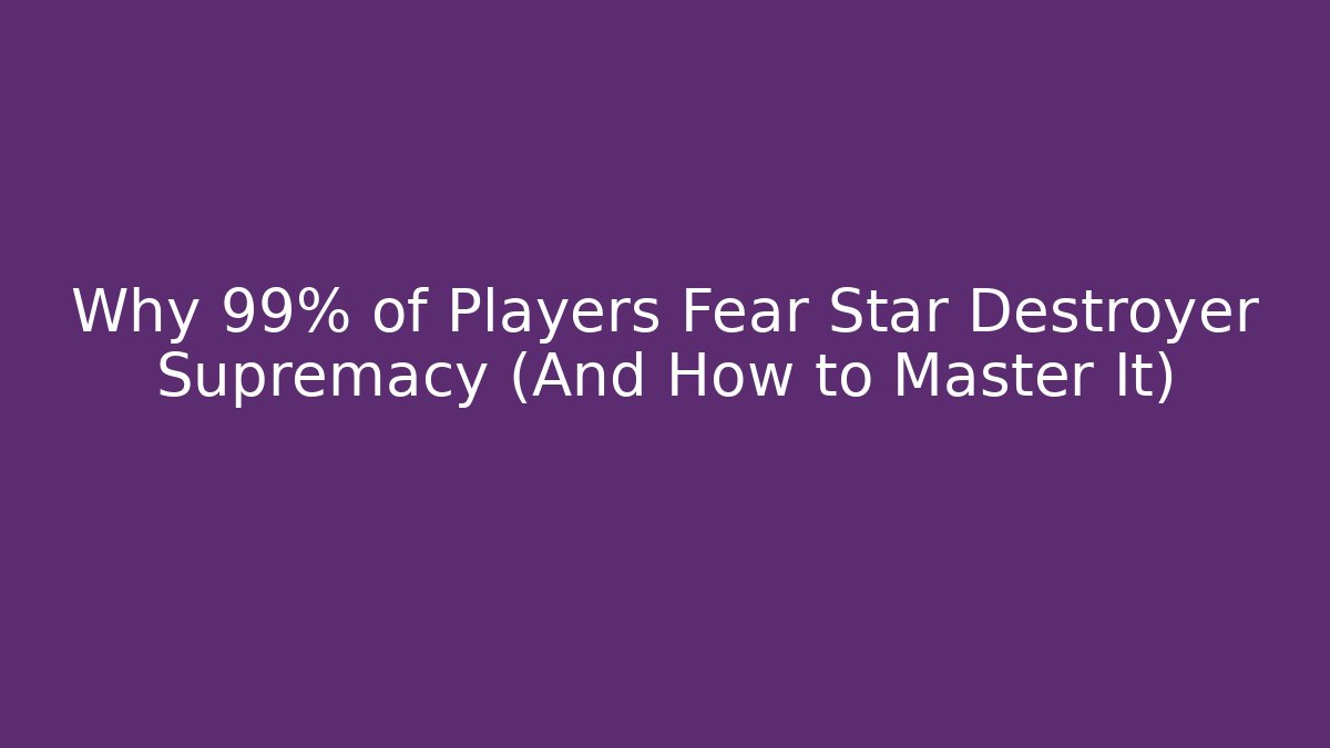 Why 99% of Players Fear Star Destroyer Supremacy (And How to Master It) - Critter Realm