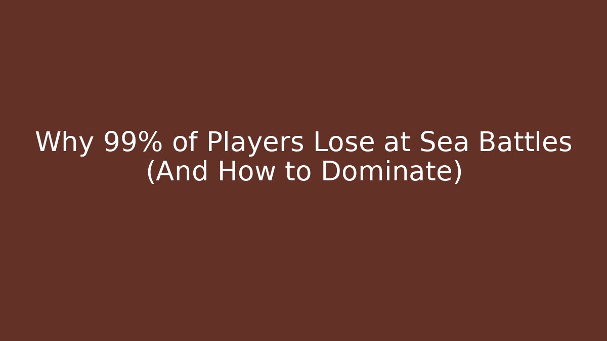 Why 99% of Players Lose at Sea Battles (And How to Dominate) - Critter Realm