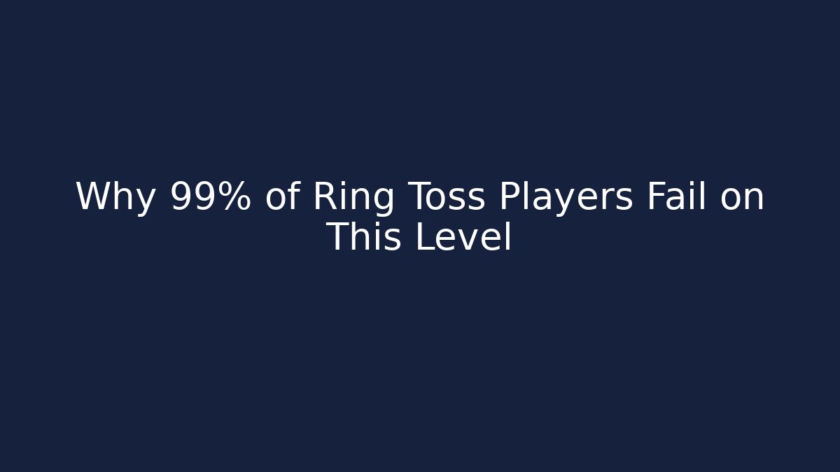 Why 99% of Ring Toss Players Fail on This Level