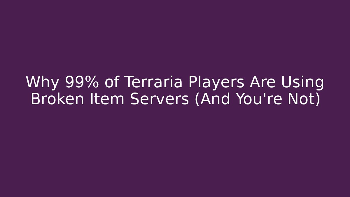 Why 99% of Terraria Players Are Using Broken Item Servers (And You're Not)