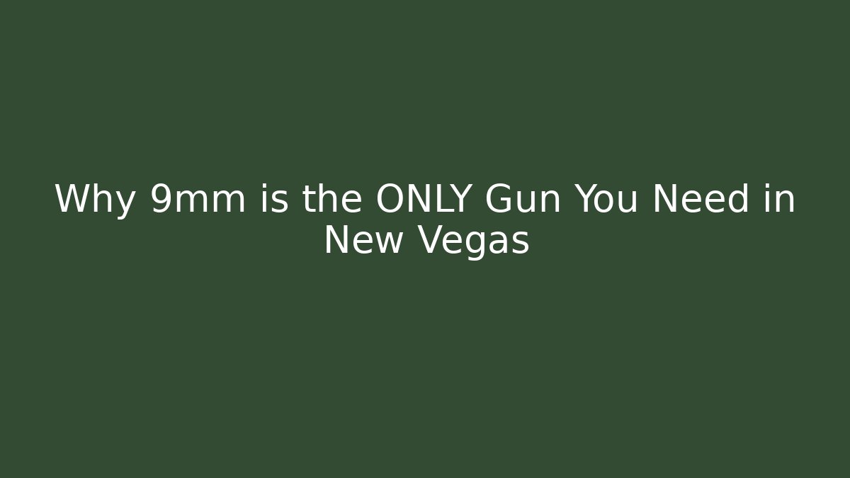 Why 9mm is the ONLY Gun You Need in New Vegas
