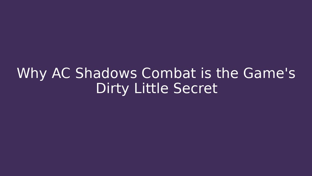 Why AC Shadows Combat is the Game's Dirty Little Secret