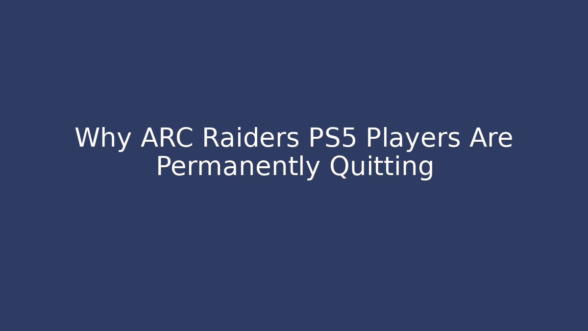 Why ARC Raiders PS5 Players Are Permanently Quitting - Critter Realm