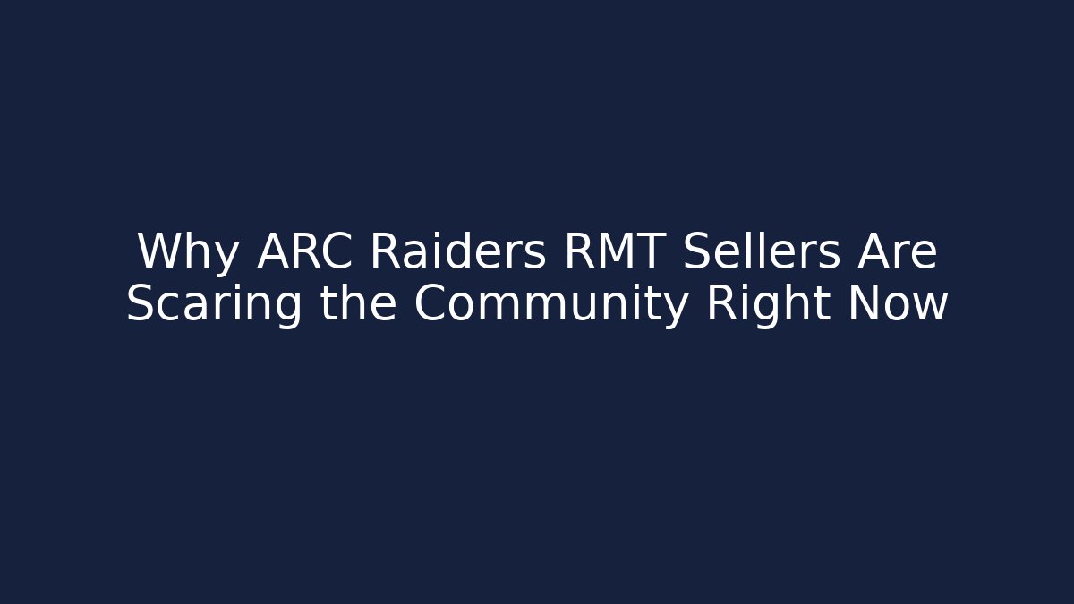 Why ARC Raiders RMT Sellers Are Scaring the Community Right Now - Critter Realm