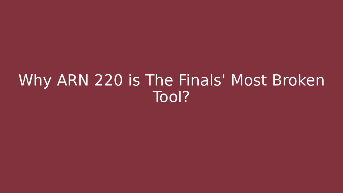Why ARN 220 is The Finals' Most Broken Tool?