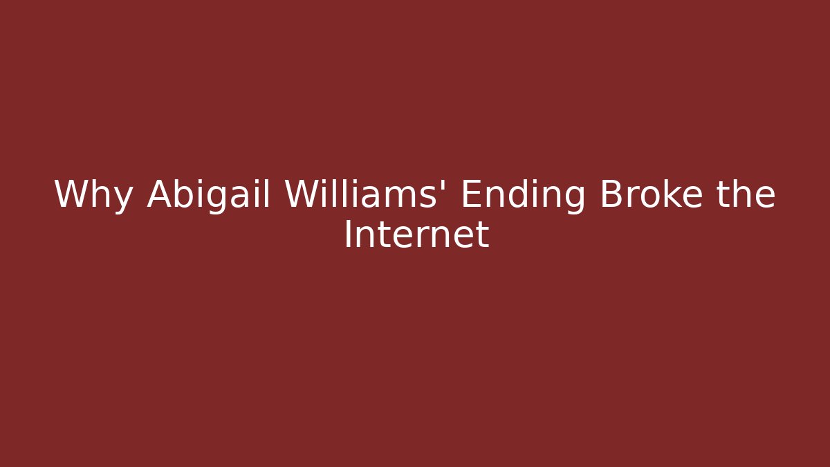 Why Abigail Williams' Ending Broke the Internet