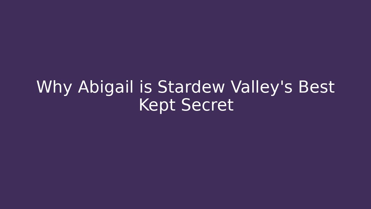 Why Abigail is Stardew Valley's Best Kept Secret