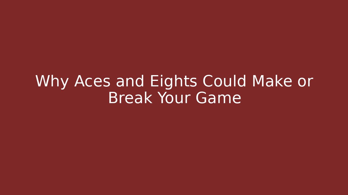 Why Aces and Eights Could Make or Break Your Game - Critter Realm