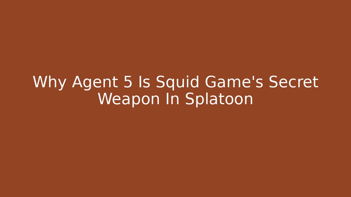 Why Agent 5 Is Squid Game's Secret Weapon In Splatoon