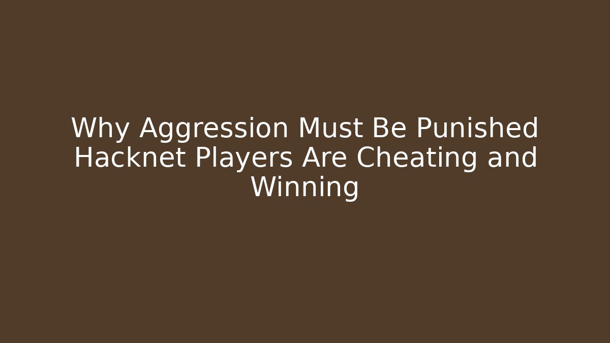 Why Aggression Must Be Punished Hacknet Players Are Cheating and Winning